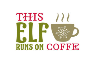 This Elf Runs on Coffee: Christmas Crafts Asset